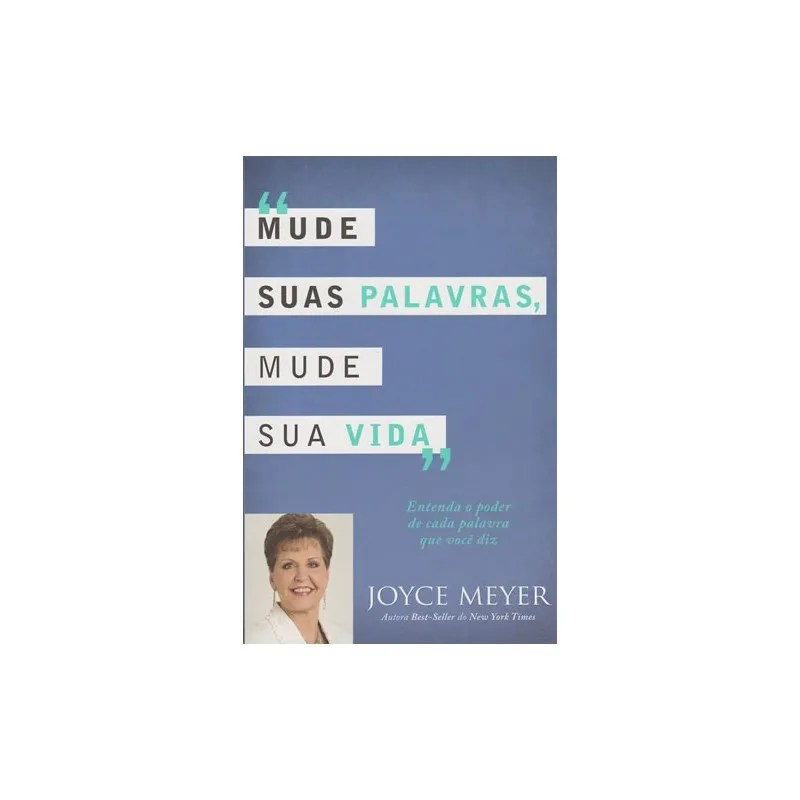 Mude Suas Palavras, Mude Sua Vida | Joyce Meyer