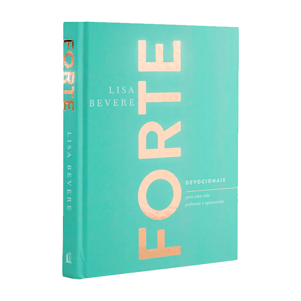 Forte | Devocionais Para Uma Vida Poderosa e Apaixonada | Lisa Bevere