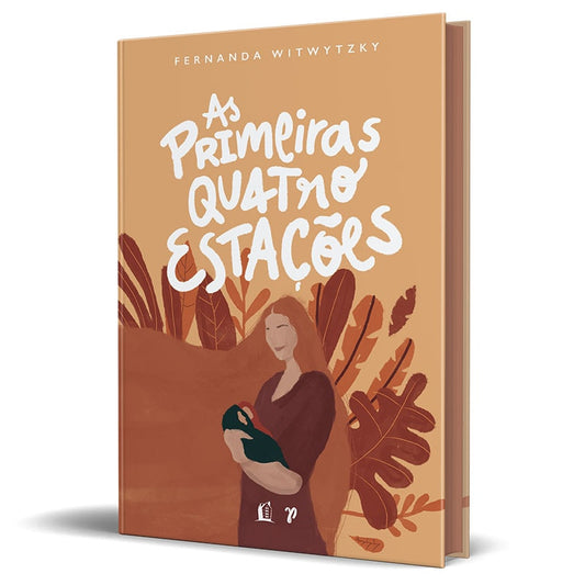 As primeiras Quatro Estações | Fernanda Witwytzky | Capa Dura