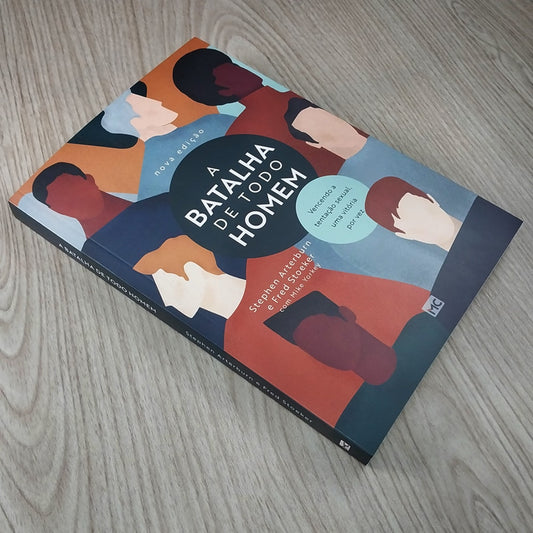 A Batalha de Todo Homem | Stephen Arterburn e Fred Storeker