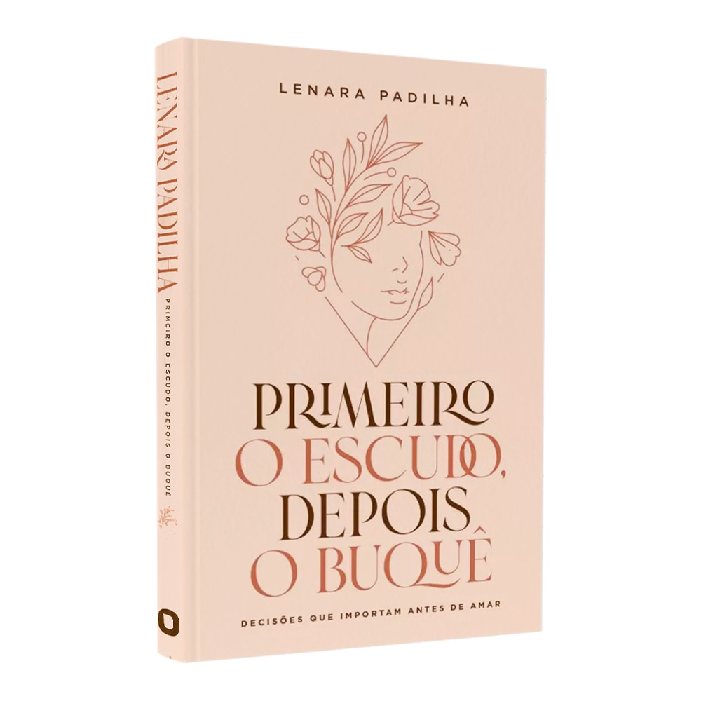Primeiro O Escudo, Depois O Buque | Lenara Padilha