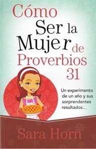 Cómo ser la mujer de Proverbios 31 | Sara Horn