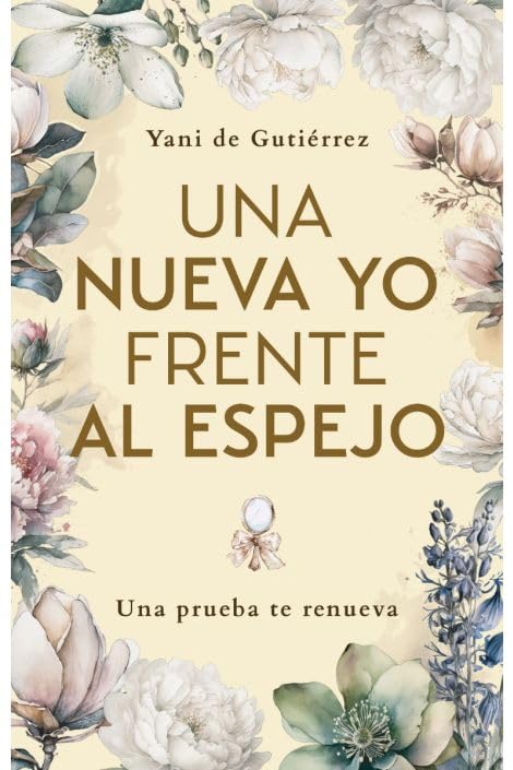 Una Nueva Yo Frente al Espejo | Una prueba te renueva | Yani de Gutiérrez