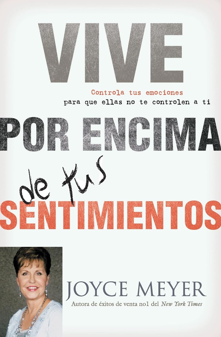 Vive por Encima de tus Sentimientos | Joyce Meyer