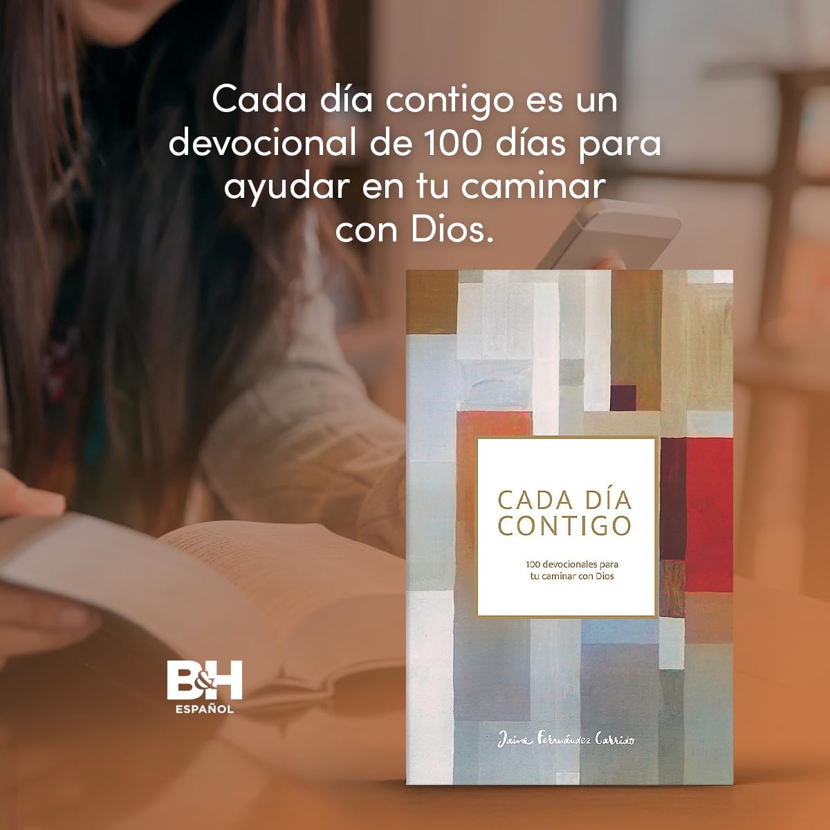 Cada día contigo | Jaime Fernández Garrido – 100 Devocionales para tu caminar con Dios
