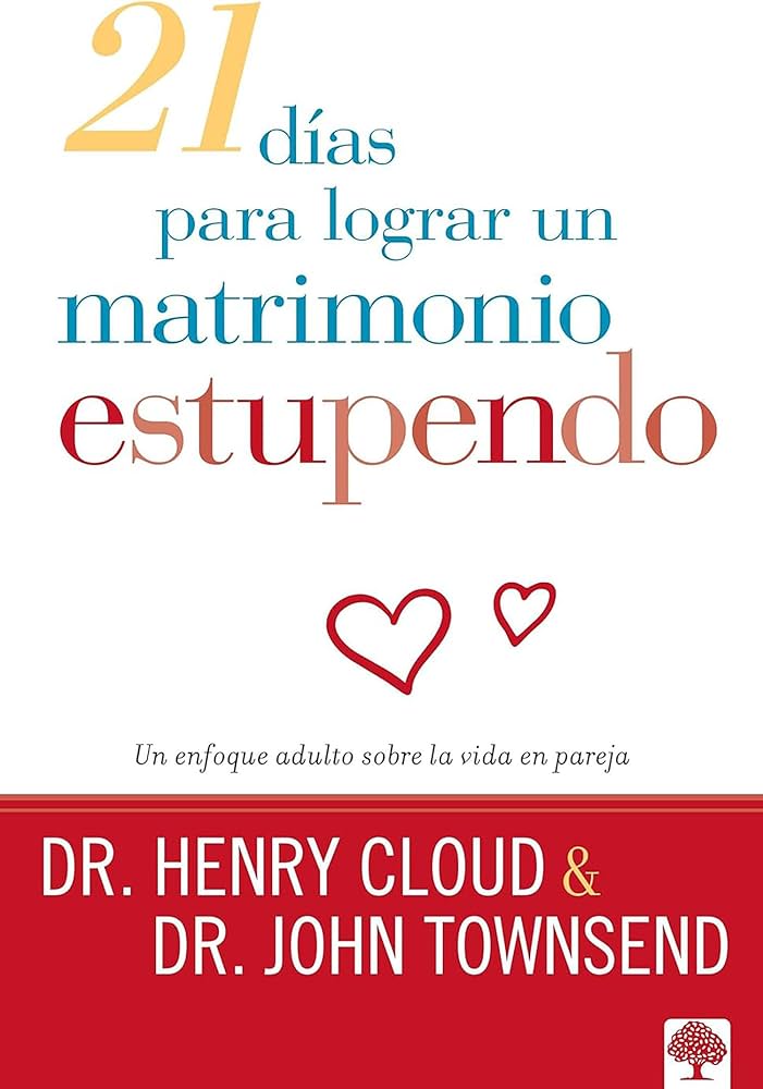 21 días para lograr un matrimonio estupendo | Un enfoque adulto para la vida en pareja | Henry Cloud