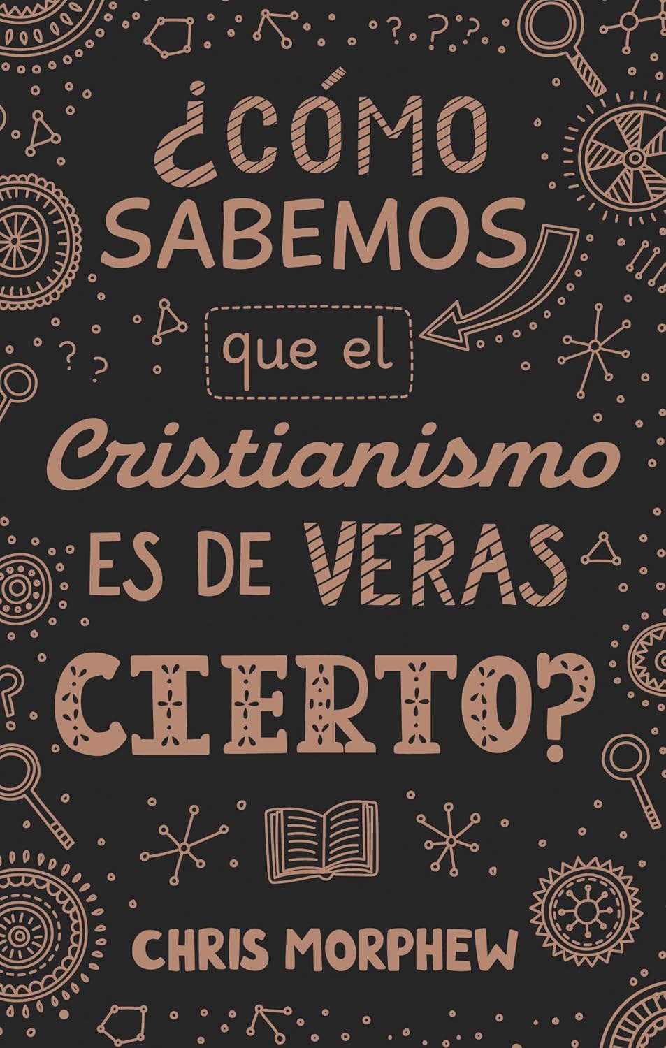 ¿Cómo sabemos que el cristianismo es de veras cierto? | Serie Grandes Preguntas – Libro 3