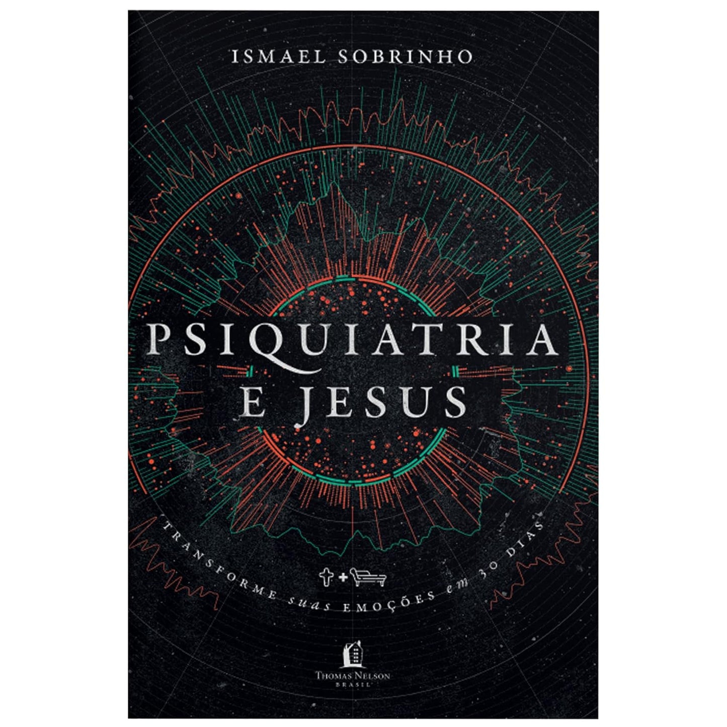 Psiquiatria e Jesus. transforme suas emocoes em 30 dias (Em Portugues do Brasil)