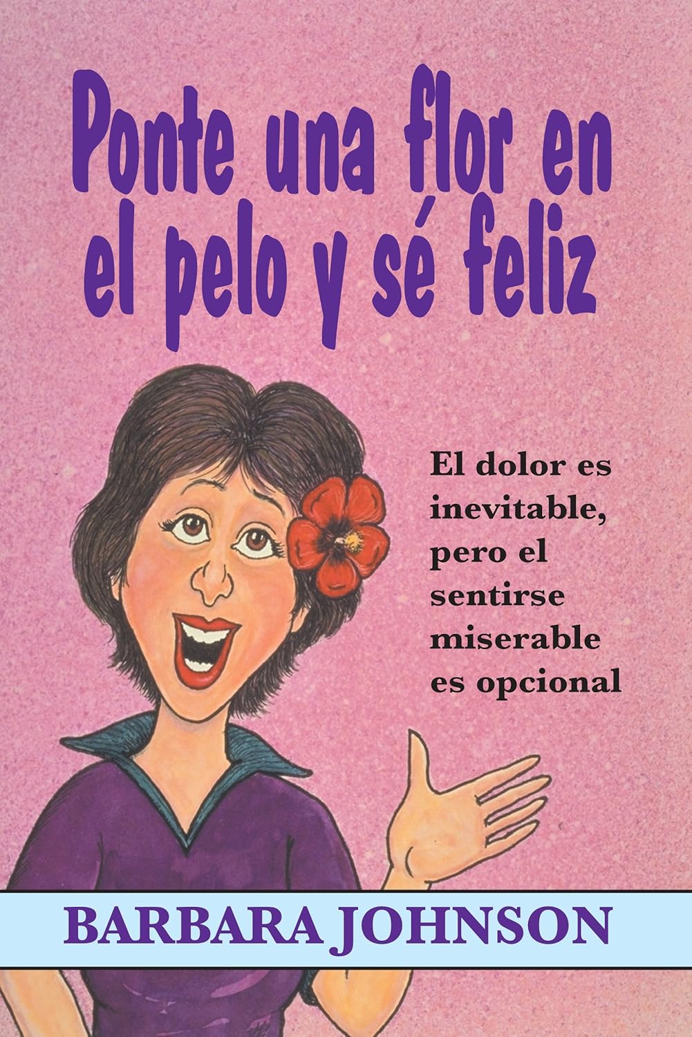 Ponte una flor en el pelo y sé feliz | Barbara Johnson
