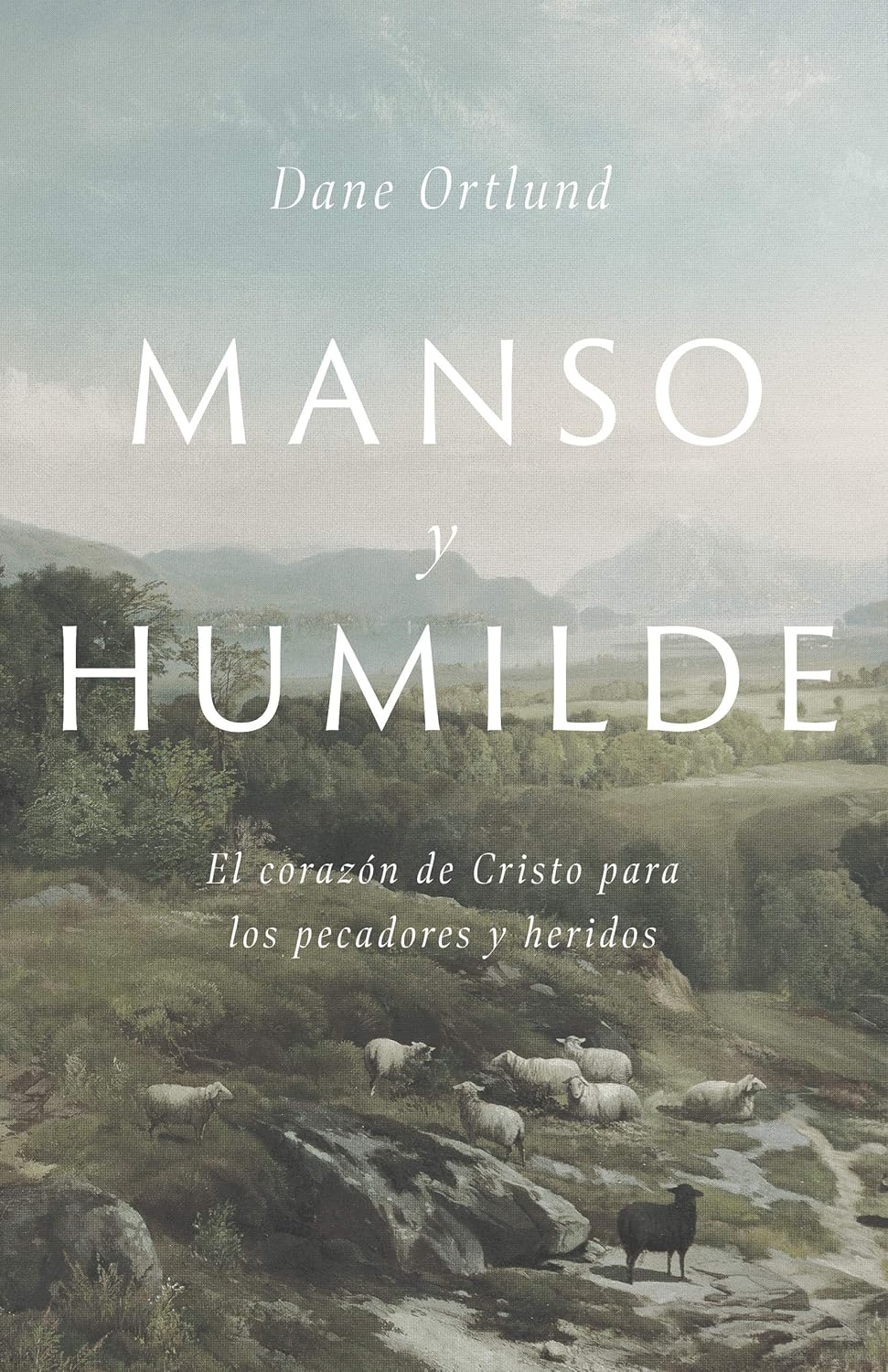 Manso y humilde | Dane C. Ortlund | Tapa blanda | El corazón de Cristo para pecadores y heridos