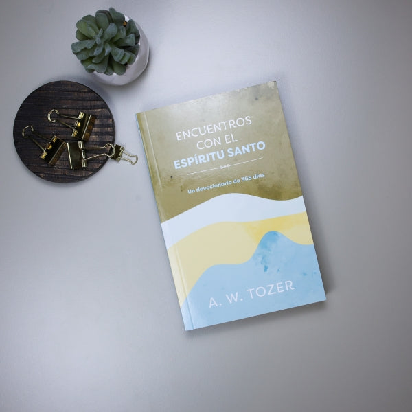 Encuentros con el Espíritu Santo | Devocional de 365 días – A.W. Tozer