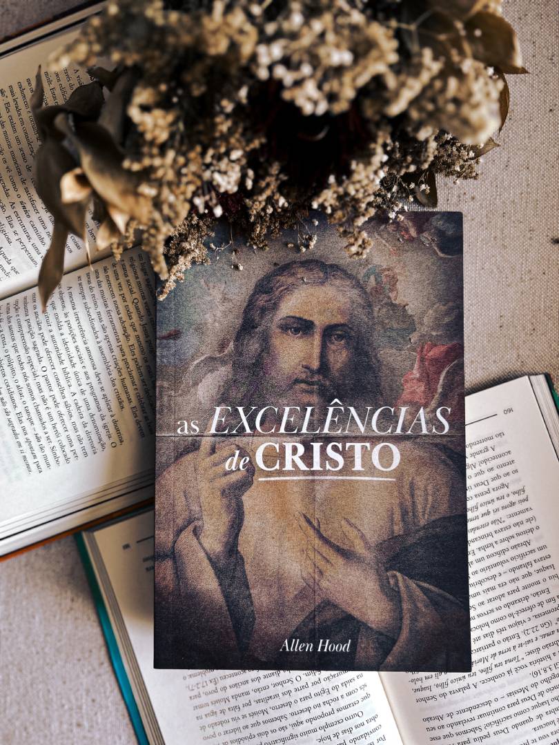 Excelências de Cristo | Allen Hood