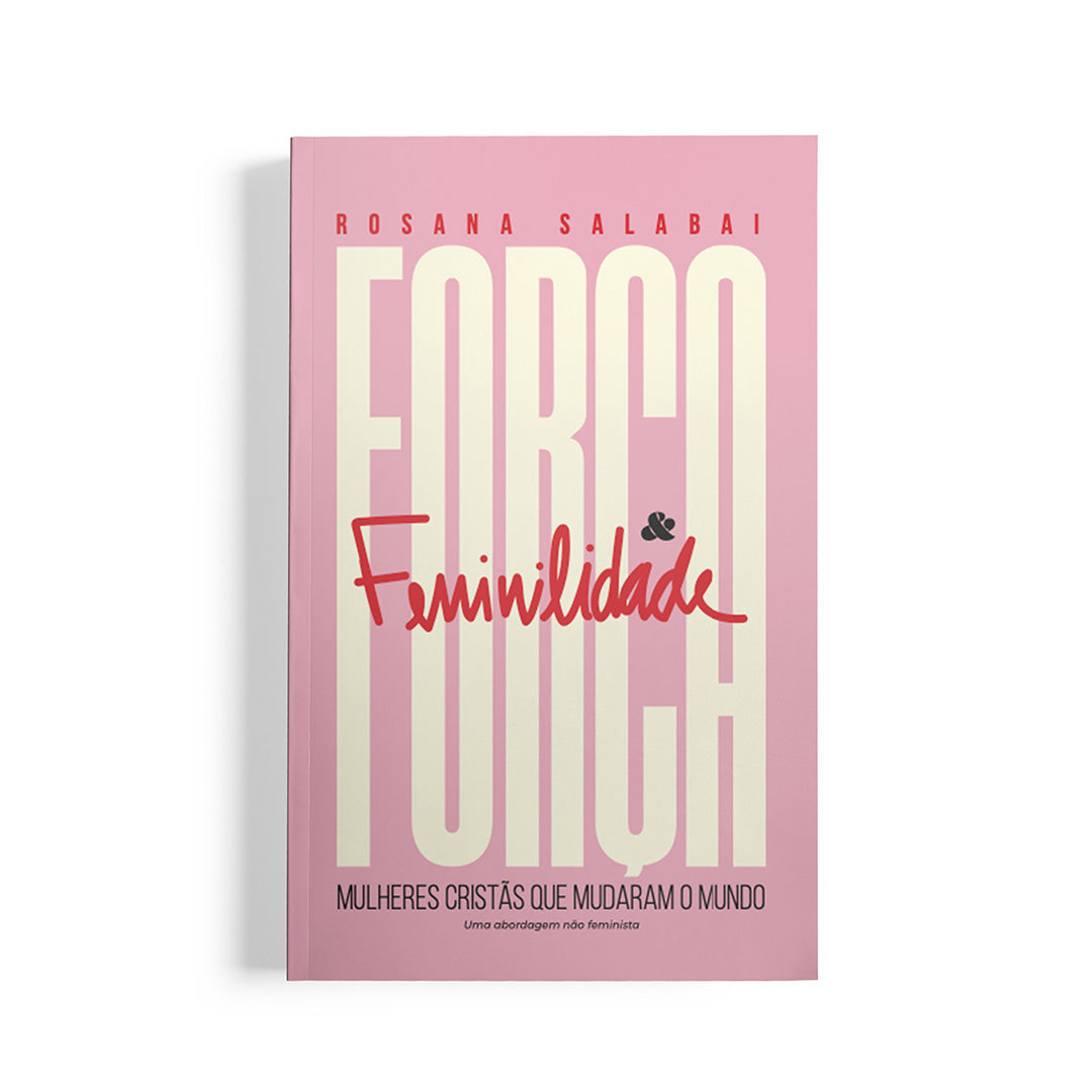 Força e Feminilidade Rosana Salabai