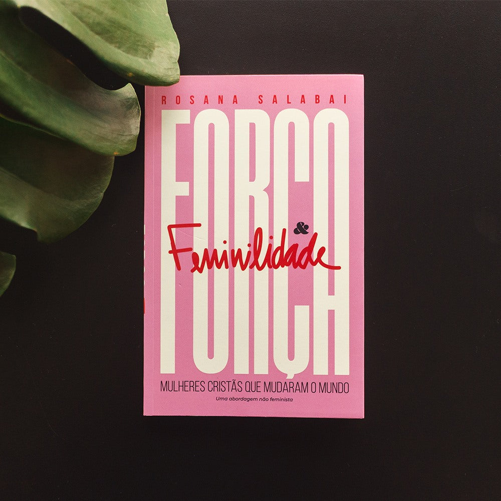 Força e Feminilidade Rosana Salabai