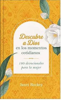 Descubre a Dios en los momentos cotidianos | Janet Rockey – Devocional diario para mujeres