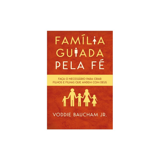 Família Guiada Pela Fé | Voddie Jr. Baucham