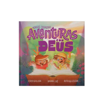 Minhas Primeiras Aventuras com Deus | Ester Gallina, Bruna Luz e Ruth Blazejuk