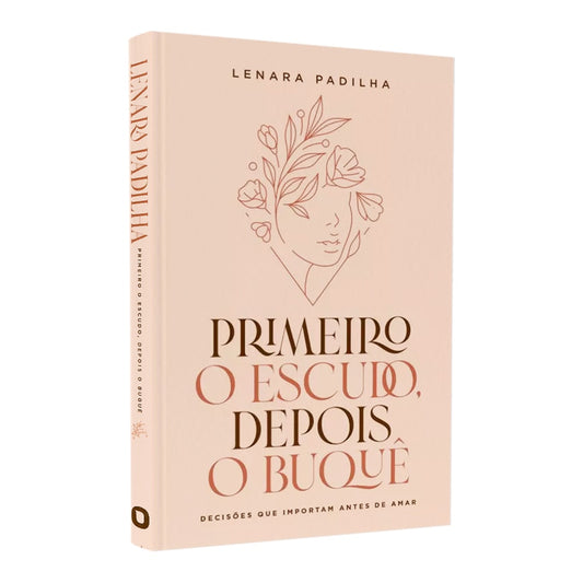 Primeiro O Escudo, Depois O Buque | Lenara Padilha