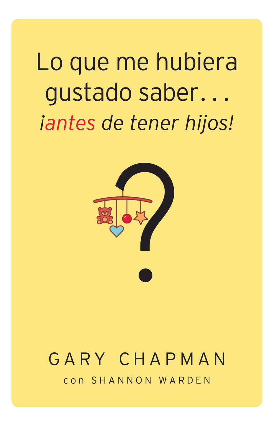 Lo que me hubiera gustado saber... ¡antes de tener hijos! | Gary Chapman