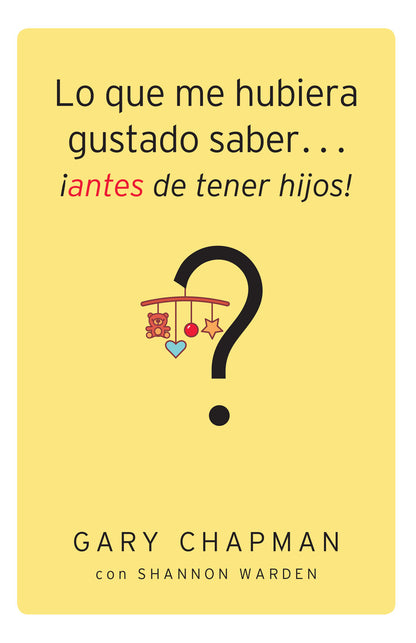 Lo que me hubiera gustado saber... ¡antes de tener hijos! | Gary Chapman