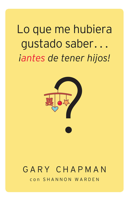 Lo que me hubiera gustado saber... ¡antes de tener hijos! | Gary Chapman