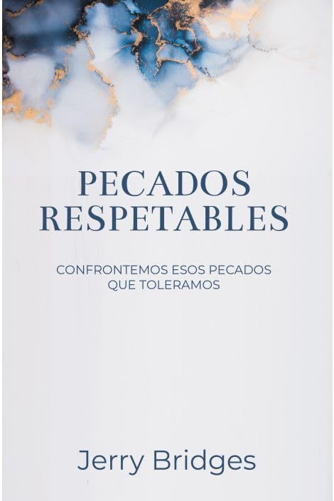 Pecados Respetables | Confrontemos esos pecados que toleramos | Jerry Bridges