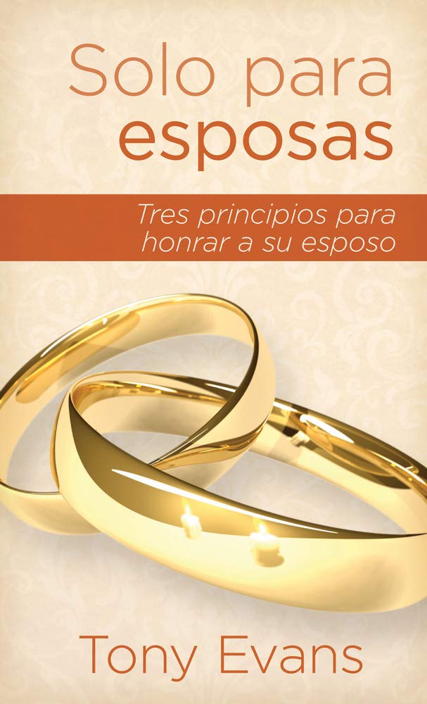 Solo para Esposas | Dr. Tony Evans – Tres Principios para Honrar a su Esposo
