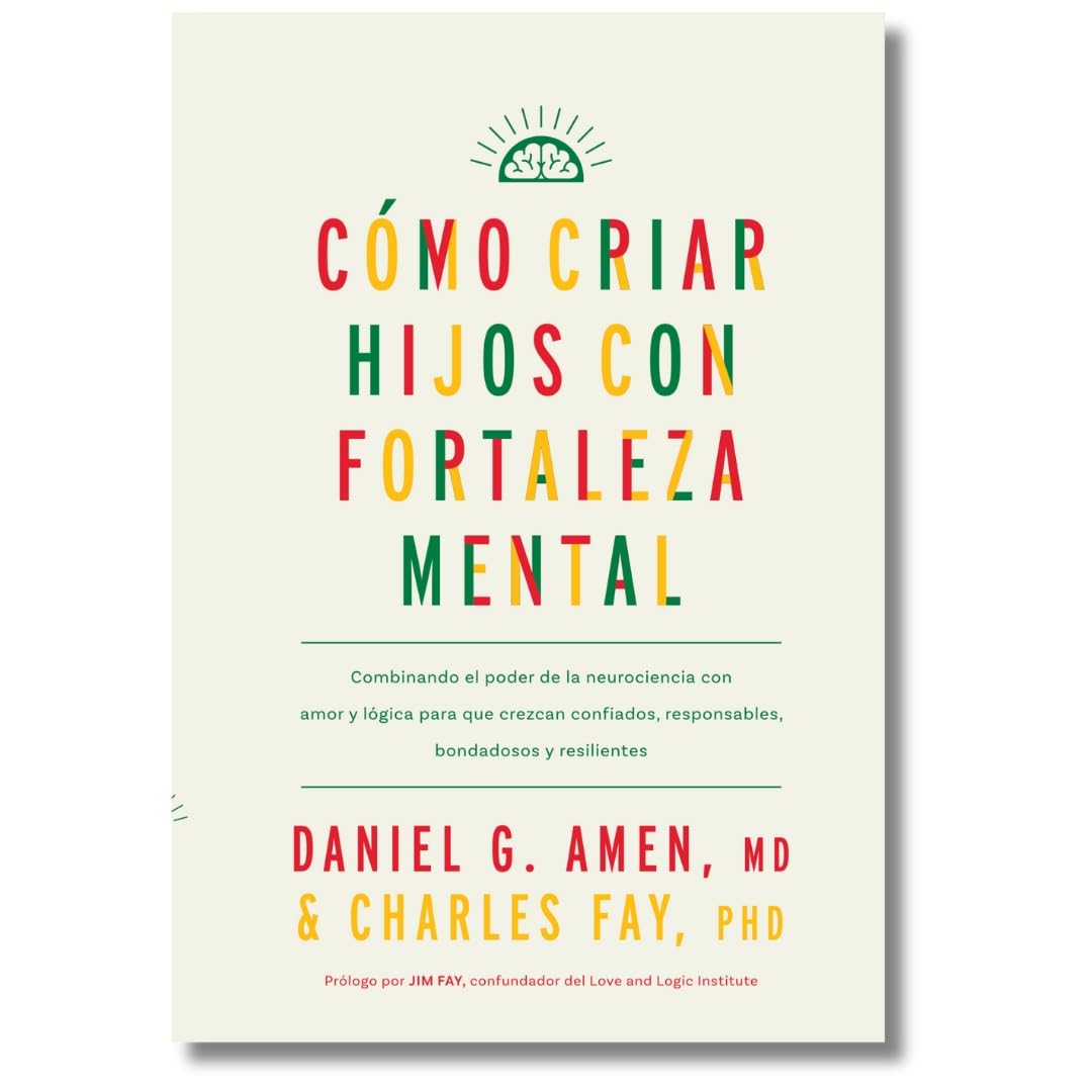 Cómo criar hijos con fortaleza mental | Daniel G. Amen y Charles Fay