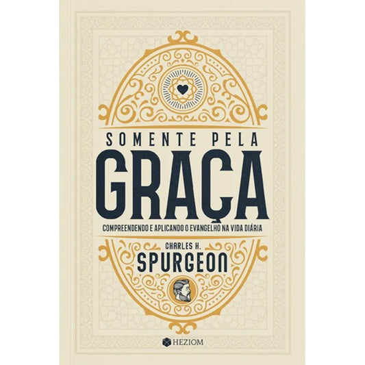 Somente Pela Graça | Charles H. Spurgeon