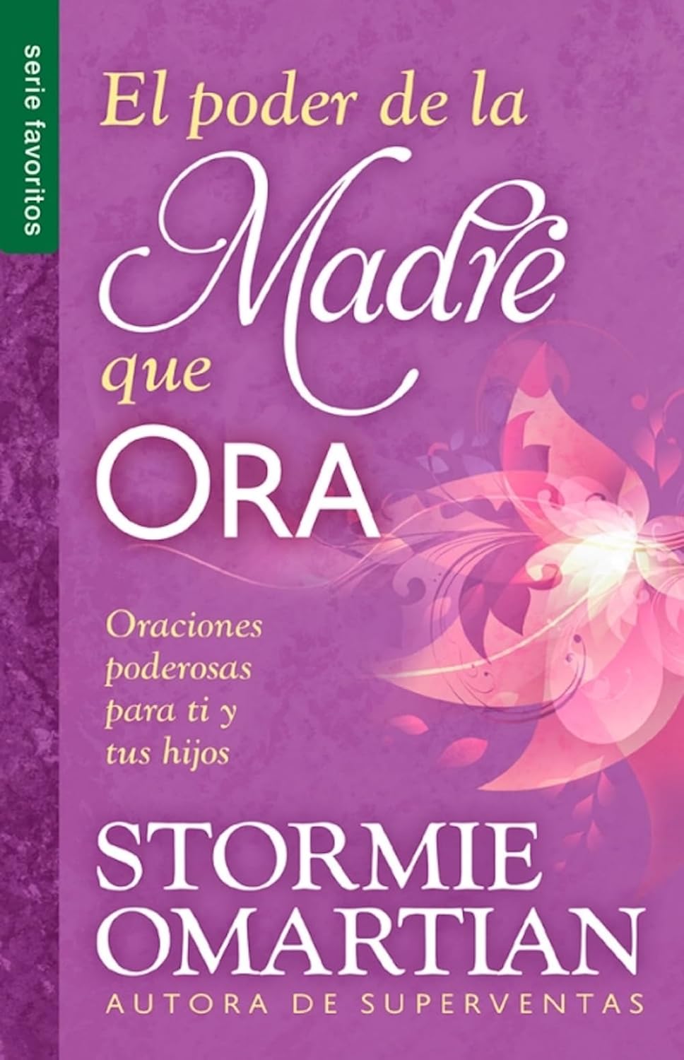 El poder de la madre que ora | Oraciones poderosas para ti y tus hijos | Stormie Omartian