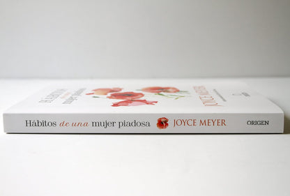 Hábitos de una mujer piadosa: Supera los problemas que afectan a tu corazón, mente y alma