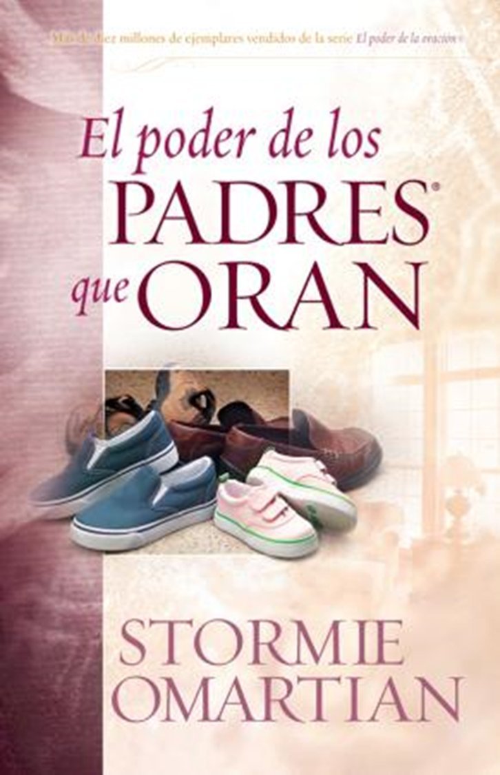 El poder de los padres que oran | Stormie Omartian | Tapa blanda