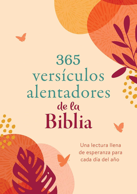 365 versículos alentadores de la Biblia: Una Lectura Llena De Esperanza Para Cada Día Del Año