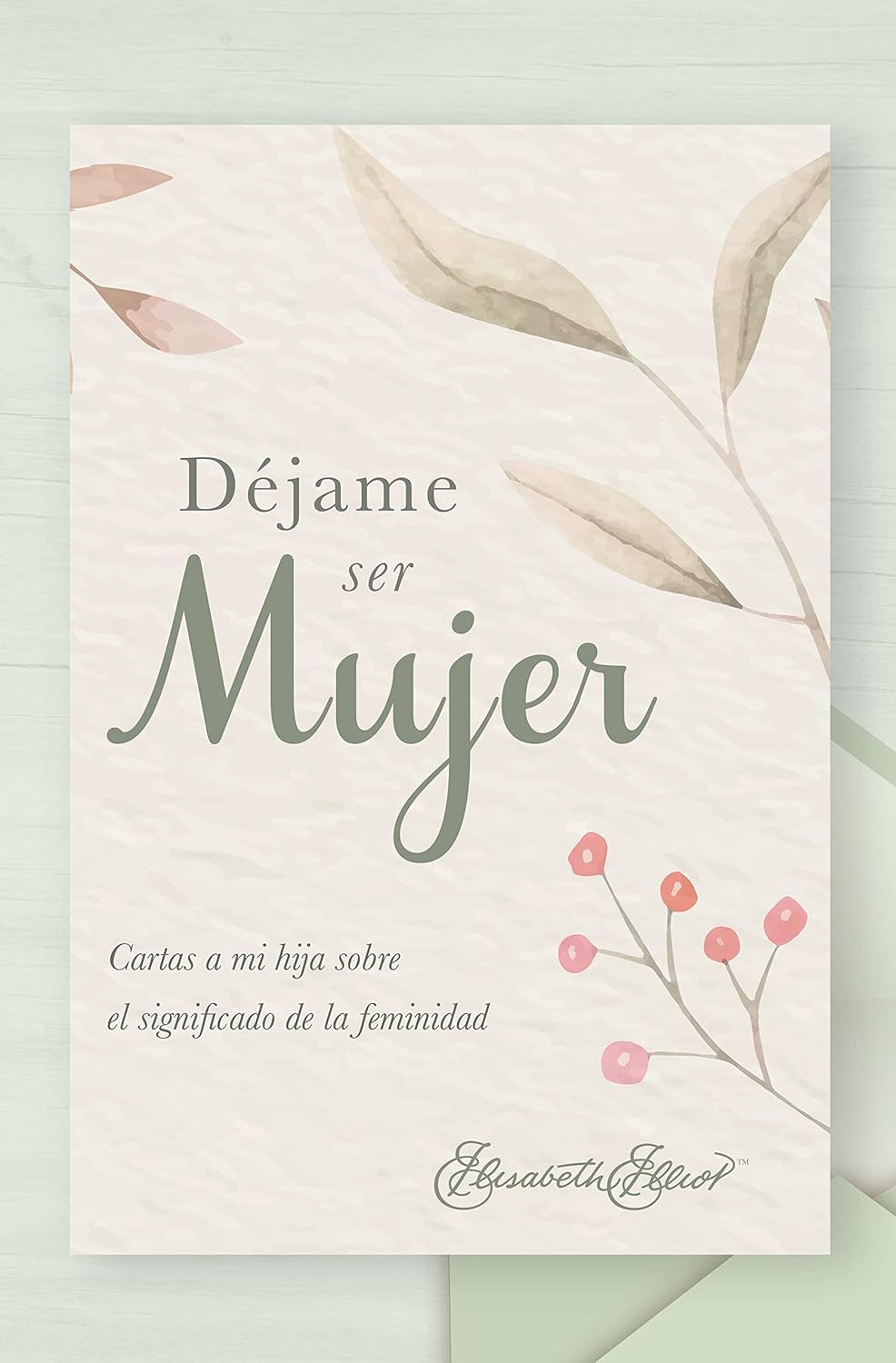 Déjame ser mujer | Elisabeth Elliot