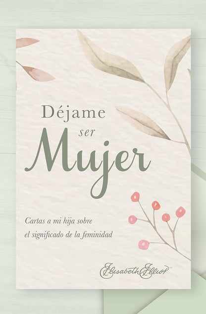 Déjame ser mujer | Elisabeth Elliot