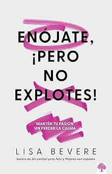 Enójate, ¡Pero no explotes! | Mantén tu pasión sin perder la calma | Lisa Bevere
