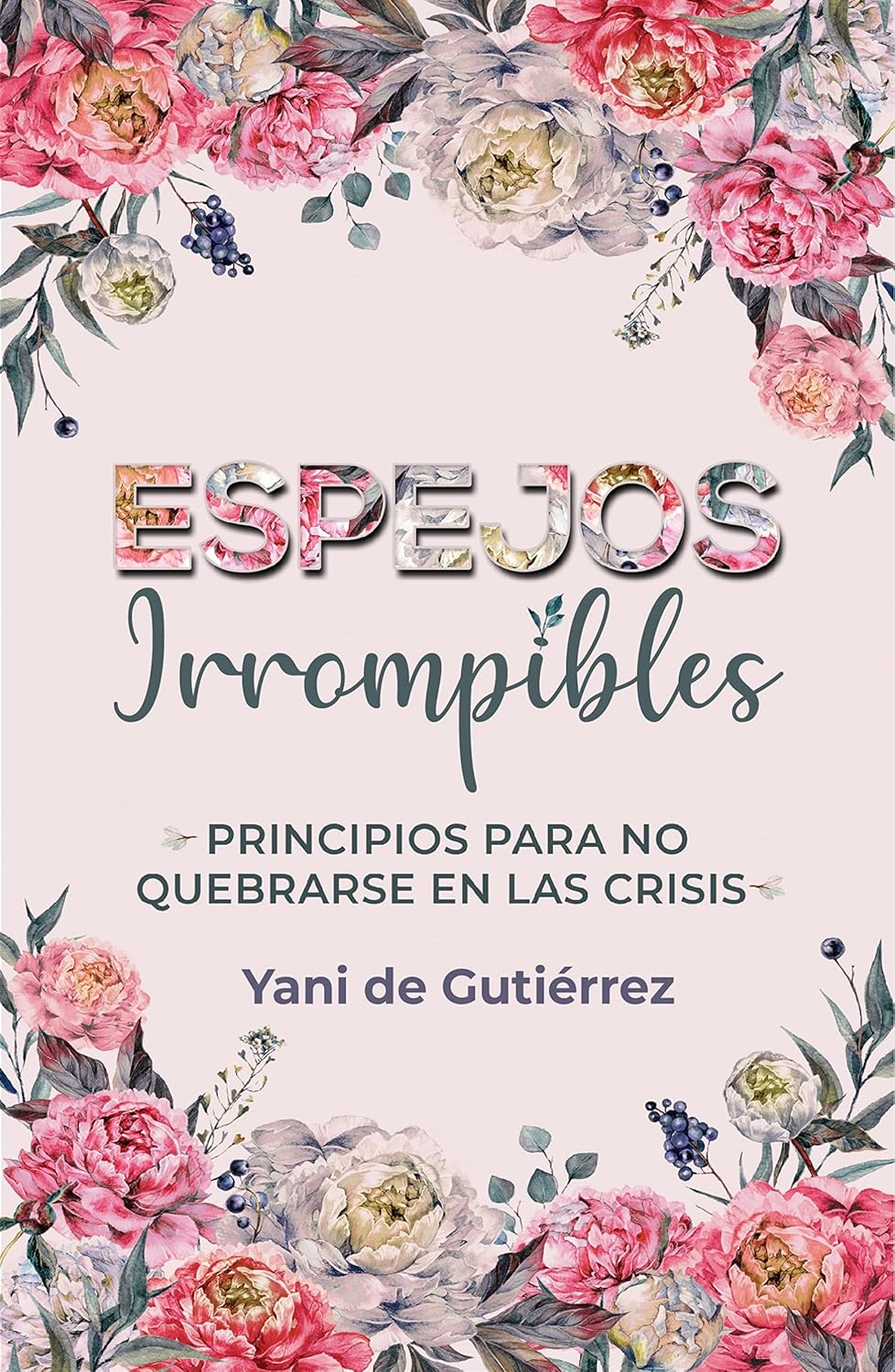 Espejos Irrompibles | Principios para no quebrarse | Yani de Gutiérrez