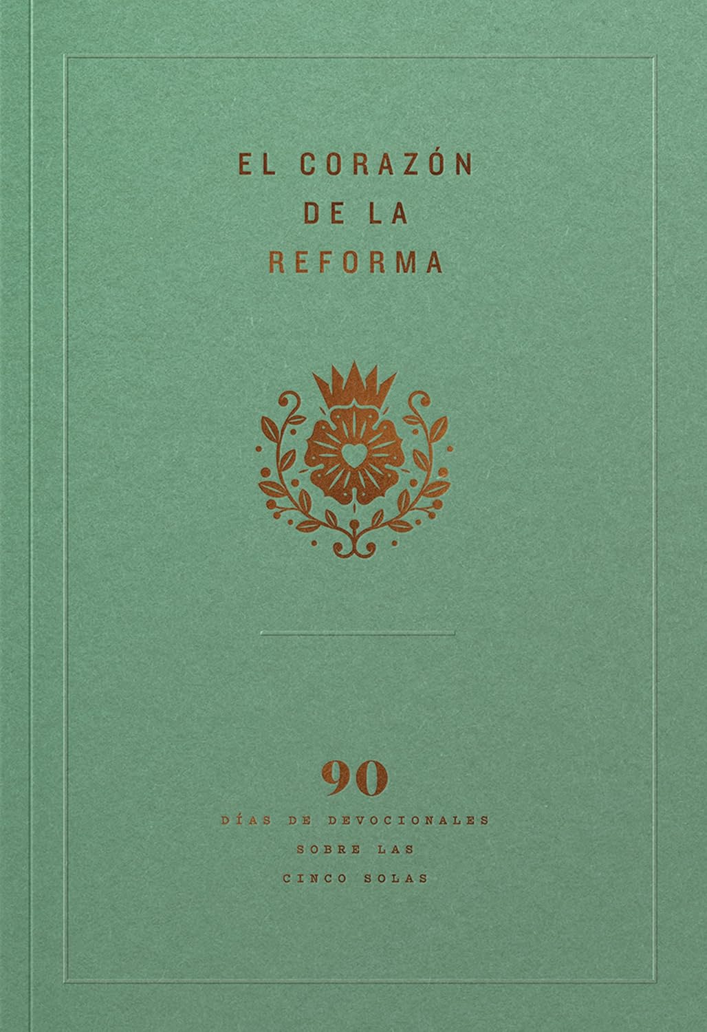 El corazón de la Reforma | Devocional de 90 días sobre las cinco solas