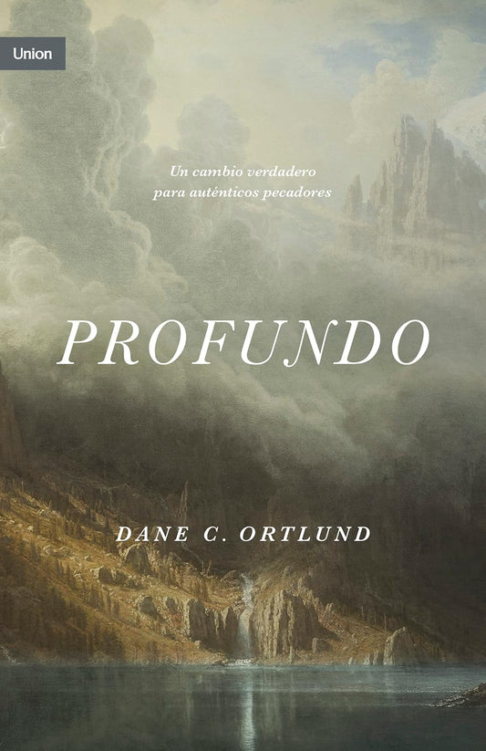 Profundo: Cambio real para pecadores reales | Dane C. Ortlund