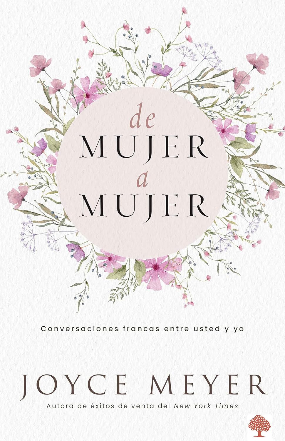 De mujer a mujer | Conversaciones francas entre usted y yo | Joyce Meyer