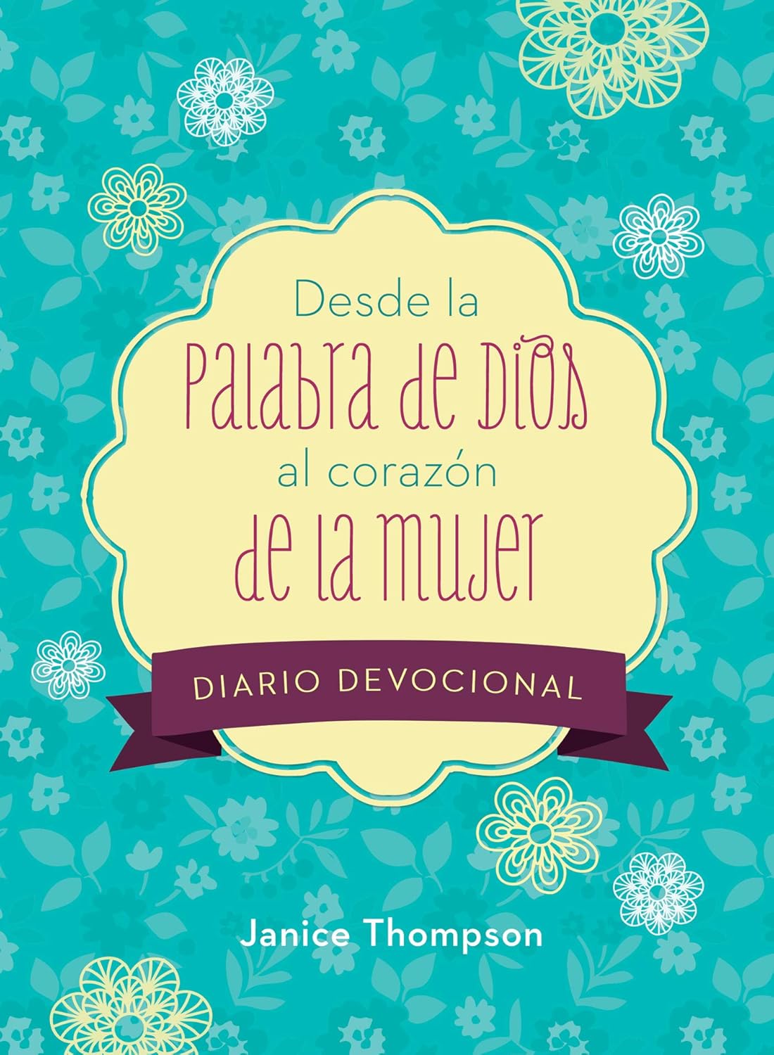 Desde la Palabra de Dios al Corazón de la Mujer – Diario Devocional