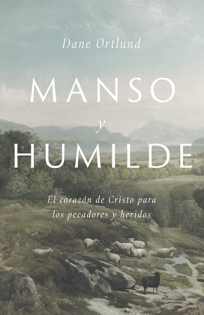 Manso y humilde | Dane C. Ortlund | Tapa blanda | El corazón de Cristo para pecadores y heridos