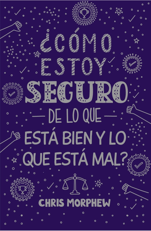 ¿Cómo estoy seguro de lo que está bien y lo que está mal? | Serie Grandes Preguntas – Libro 5