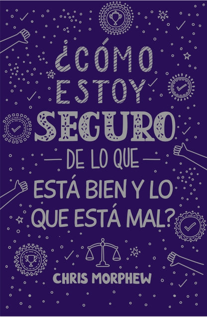 ¿Cómo estoy seguro de lo que está bien y lo que está mal? | Serie Grandes Preguntas – Libro 5