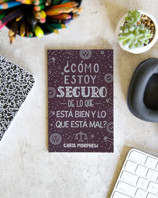 ¿Cómo estoy seguro de lo que está bien y lo que está mal? | Serie Grandes Preguntas – Libro 5
