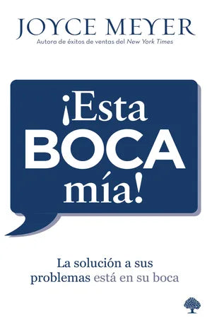 ¡Esta boca mía! | La solución a sus problemas está en su boca | Joyce Meyer