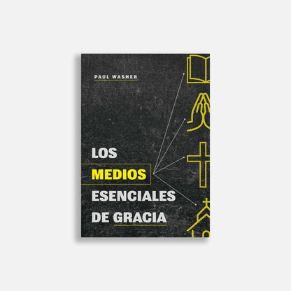 Los medios esenciales de gracia | Paul Washer