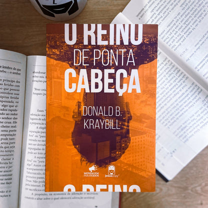 O Reino de Ponta Cabeça | Donald B. Kraybill